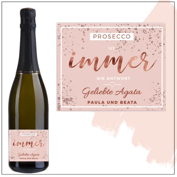 PROSECCO IS ALWAYS THE ANSWER PROSECCO VILLA CAMELIE